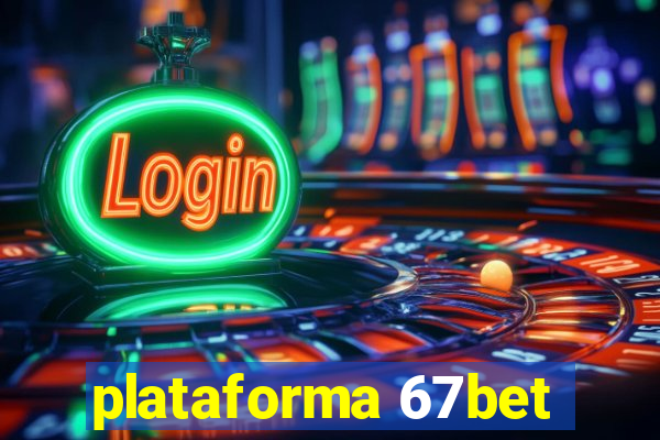 plataforma 67bet